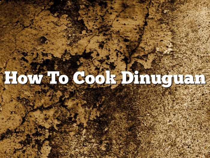 How to cook dinuguan goldilocks style